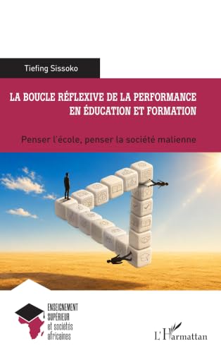 La boucle réflexive de la performance en éducation et formation: Penser l'école, penser la société malienne