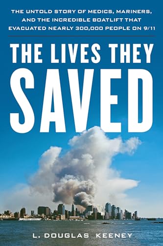 The Lives They Saved: The Untold Story of Medics, Mariners and the Incredible Boatlift that Evacuated Nearly 300,000 People on 9/11