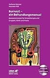 Burnout - ein Behandlungsmanual (Leben lernen, Bd. 250): Baukastenmodul für Einzeltherapie und Gruppen, Klinik und Praxis