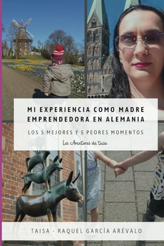 MI EXPERIENCIA COMO MADRE EMPRENDEDORA EN ALEMANIA: Los 5 mejores y 5 peores momentos