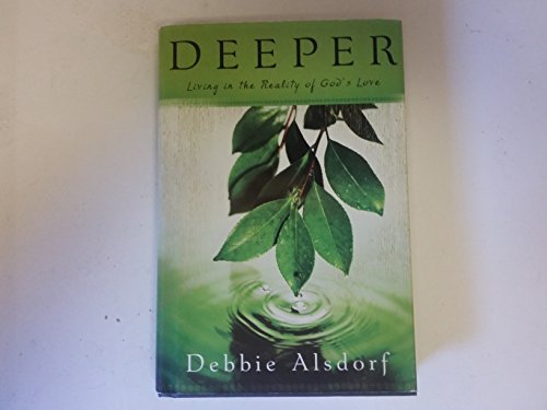 Deeper: Living in the Reality of God's Love
