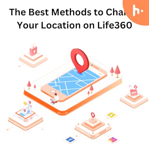 The Best Methods To Change Your Location on Life360 cover art