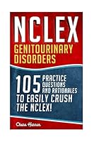 NCLEX: Genitourinary Disorders: 105 Nursing Practice Questions & Rationales to EASILY Crush the NCLEX! 1519505175 Book Cover