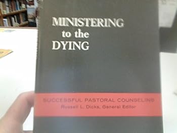 Hardcover Ministering to the dying (Successful pastoral counseling series) Book