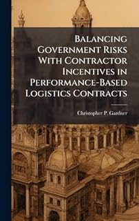 Balancing Government Risks With Contractor Incentives in Performance-Based Logistics Contracts