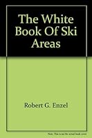 The White Book of Ski Areas, Vol. 13 0931636132 Book Cover