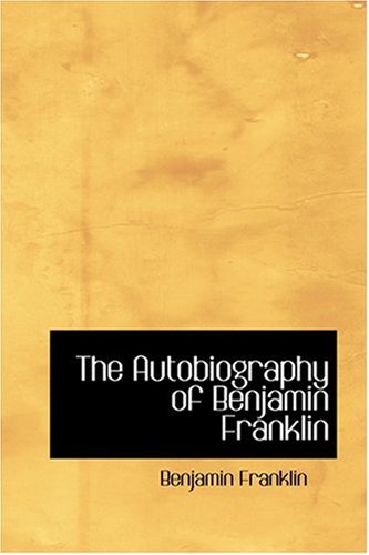 The Autobiography of Benjamin Franklin