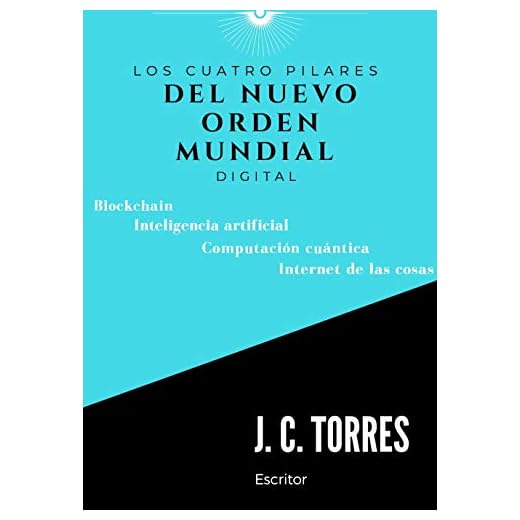 Los cuatro pilares del nuevo orden mundial digital: Los 4 pilares tecnológicos más importantes del futuro (El inicio de todo nº 1)