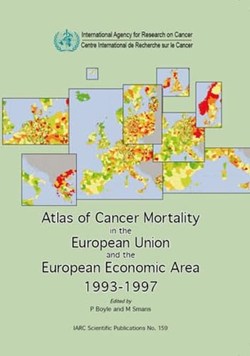 Atlas of Cancer Mortality in the European Union and the European Economic Area 1993-1997 (IARC Scientific Publications, 66)