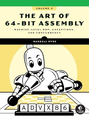 The Art of 64-Bit Assembly, Volume 2: Machine-Level OOP, Exceptions, and Concurrency