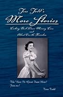 Tess Todd's More Stories: Looking Back Down Memory Lane and Ahead Over the Rainbow 1542525209 Book Cover