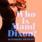 Cover of Who Is Maud Dixon?