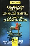 Il matrimonio delle bugie Una madre perfetta La comparsa di...