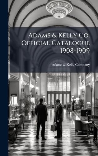 Catalogue 1908-1909 Adams & Kelly Co. décoration salon livre de collection
