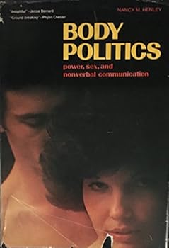 Body Politics: Power, Sex and Nonverbal Communication (Patterns of Social Behavior Series)