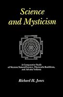 Science and Mysticism: A Comparative Study of Western Natural Science, Theravada Buddhism, and Advaita Vedanta 1439203040 Book Cover