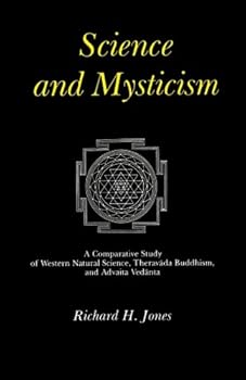 Paperback Science and Mysticism: A Comparative Study of Western Natural Science, Theravada Buddhism, and Advaita Vedanta Book