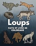 livre loup garou amour  Loups: Faits et livre de coloriage: Livre d’activités amusant pour les enfants de 5 à 16 ans