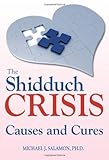 Shidduch Crisis: Causes and Cures - Michael J. Ph.D. Salamon 