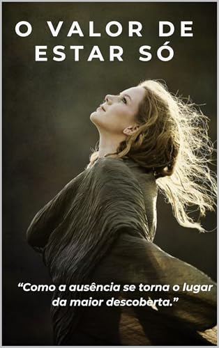O Valor de Estar Só: “Como a ausência se torna