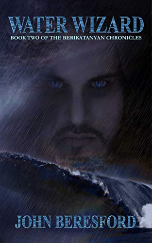 Water Wizard (The Berikatanyan Chronicles Book 2) by [John Beresford]