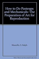 How to Do Pasteups and Mechanicals: The Preparation of Art for Reproduction B000NXGX3C Book Cover