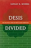 Desis Divided: The Political Lives of South Asian Americans
