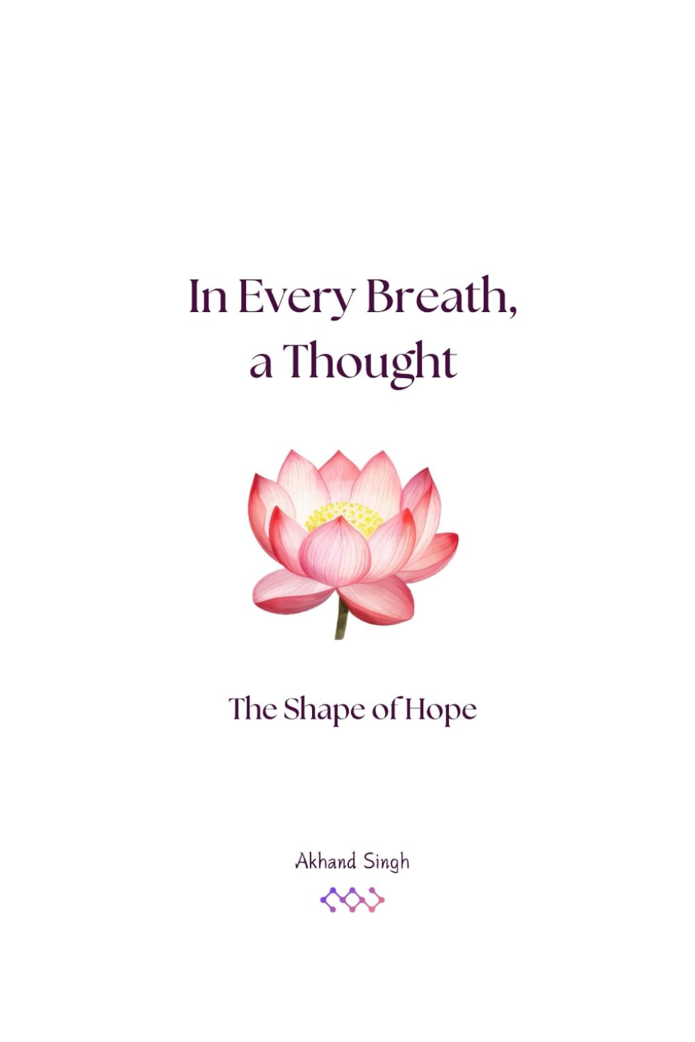 The Shape Of Hope (In Every Breath, a Thought)
