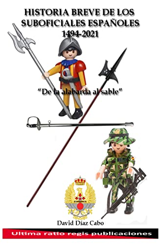 De la alabarda al sable: Historia breve de los suboficiales españoles 1494-2021