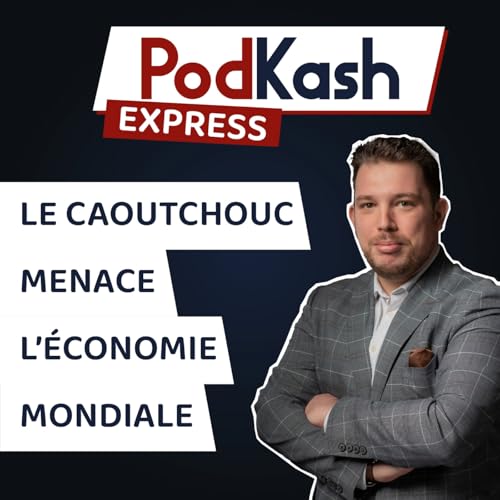 Express 5 - Le caoutchouc menace l'économie mondiale