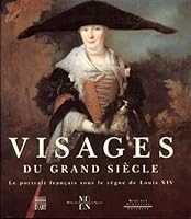 Visages Du Grand Siecle: Le Portrait Francais Sous Le Regne de Louis XIV, 1660-1715 2850562793 Book Cover