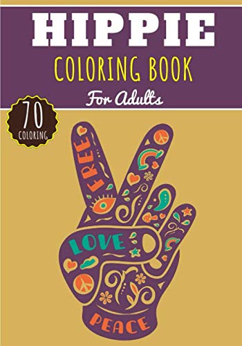 Hippie Coloring Book: For Adults with 40 Unique Pages to Color on Hippies, Peace and Love, Flowers, Mandalas, Surfing, Sun and Dream Catcher | Ideal Anti Stress Activity and Relaxation at Home.