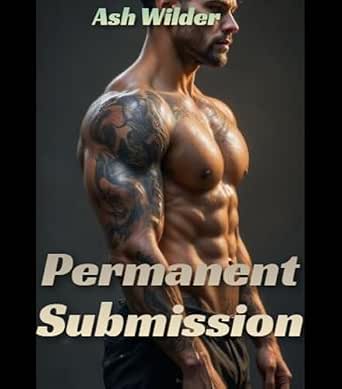 Permanent Submission: A Gay Billionaire Erotic Romance Story