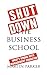 Produktbild Shut Down the Business School: What's Wrong with Management Education