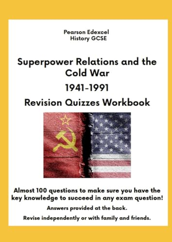 Pearson Edexcel History GCSE Superpower Relations and the Cold War 1941-1991 Revision Quizzes Workbook: Almost 100 questions to make sure you have the key knowledge to succeed in any exam question!