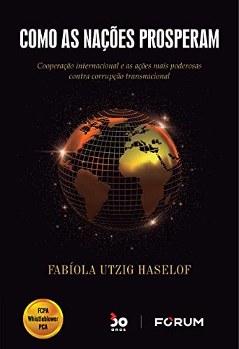 Como as nações prosperam: cooperação internacional e as ações mais poderosas contra corrupção transnacional