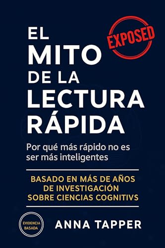 El mito de la lectura rápida : Por qué más rápido no es más inteligente