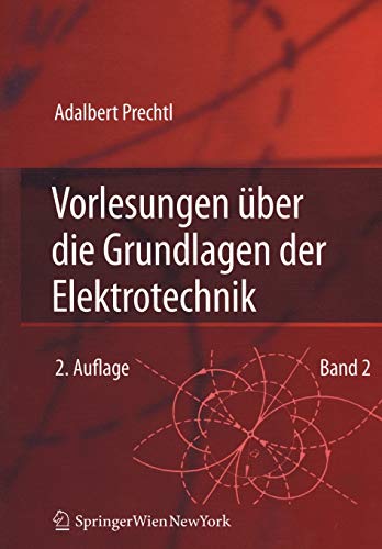 Vorlesungen über die Grundlagen der Elektrotechnik: Band 2 Vorlesungen über die Grundlagen der Elektrotechnik: Band 2