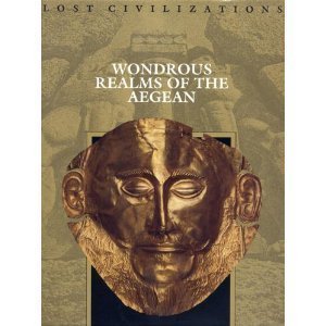 Wondrous Realms of the Aegean (Lost Civilizations)