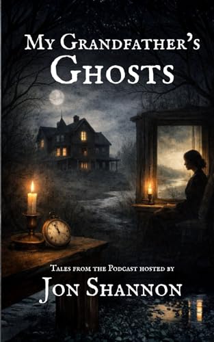 My Grandfather's Ghosts: Tales from the Podcast Season 1