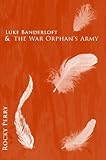 rocky mountain st luke's  Luke Banderloft and the War Orphan Army (book4) (English Edition)