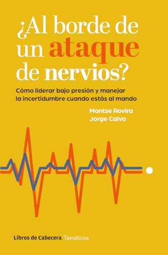 ¿Al borde de un ataque de nervios?: Cómo liderar bajo presión y manejar la incertidumbre cuando estás al mando image 2