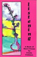 Listening: A Book of Short Poems 0966680103 Book Cover