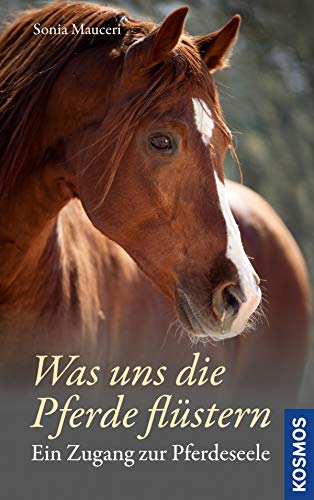 Was uns die Pferde flüstern: Ein Zugang zur