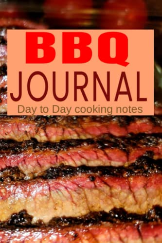 BBQ Journal: Day to Day cooking notes