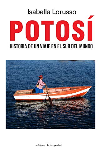 Potosí: Historia de un viaje en el sur del mundo (Spanish Edition)