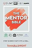  The Mentor Bible: Words of wisdom and an honest account of the entrepreneurial journey that 60+ UK Entrepreneurs have faced