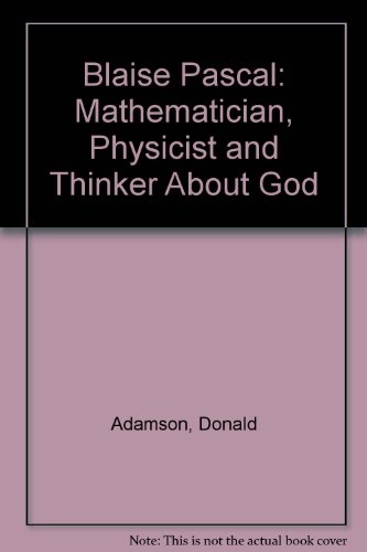 Blaise Pascal: Mathematician, Physicist and Thinker About God view 2