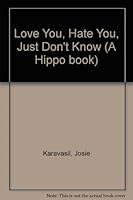 Love You, Hate You, Just Don't Know 0590700790 Book Cover