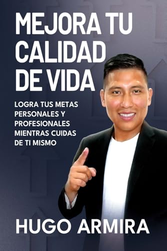 Mejora tu Calidad de Vida: Logra tus Metas Personales y Profesion...